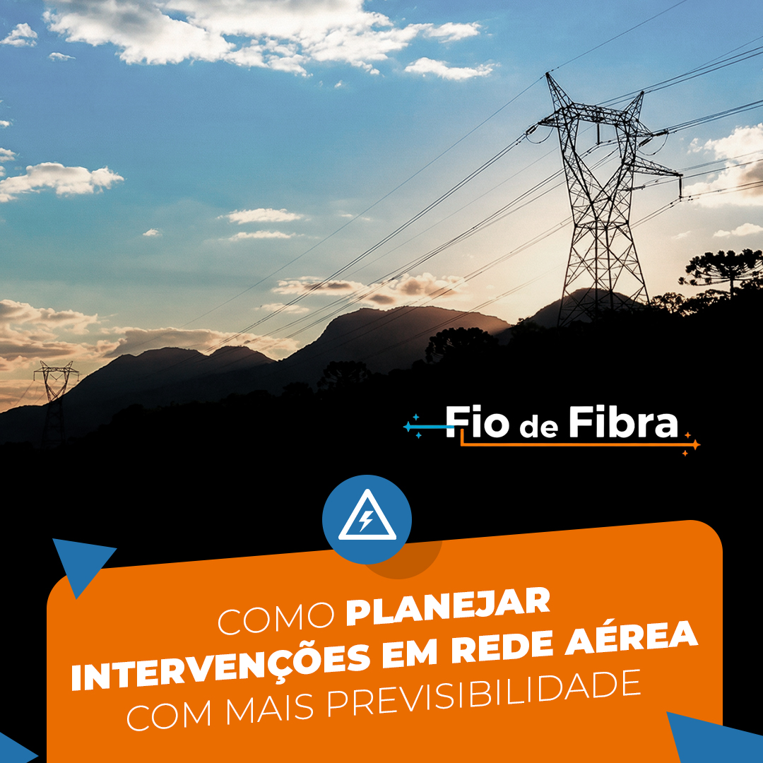 Leia mais sobre o artigo Como planejar intervenções em rede aérea com mais previsibilidade