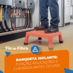 Banqueta isolante: função, aplicações e cuidados antes do uso